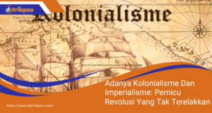 Adanya Kolonialisme Dan Imperialisme Pemicu Revolusi Yang Tak Terelakkan