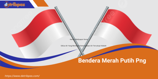 Bendera Merah Putih Png