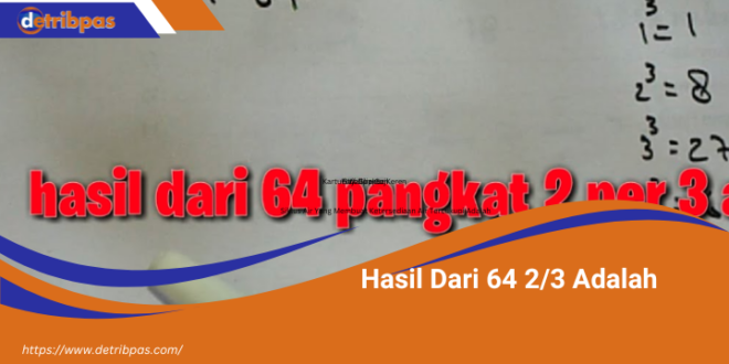 Hasil Dari 64 23 Adalah