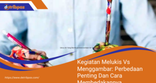 Kegiatan Melukis Vs Menggambar Perbedaan Penting Dan Cara Membedakannya