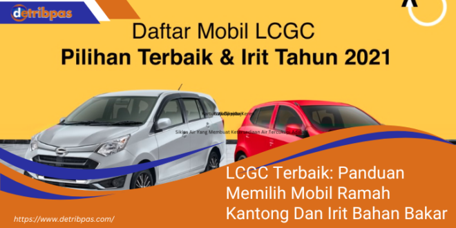 LCGC Terbaik Panduan Memilih Mobil Ramah Kantong Dan Irit Bahan Bakar