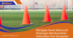 Mengapa Gerak Meloncati Rintangan Membutuhkan Kelincahan Dan Kecepatan