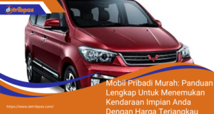 Mobil Pribadi Murah Panduan Lengkap Untuk Menemukan Kendaraan Impian Anda Dengan Harga Terjangkau