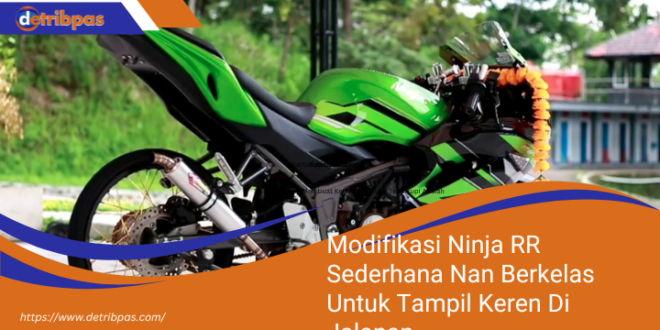 Modifikasi Ninja RR Sederhana Nan Berkelas Untuk Tampil Keren Di Jalanan