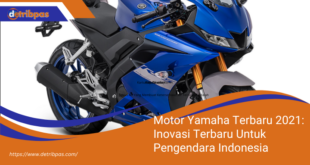 Motor Yamaha Terbaru 2021 Inovasi Terbaru Untuk Pengendara Indonesia