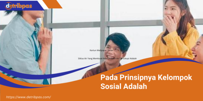 Pada Prinsipnya Kelompok Sosial Adalah