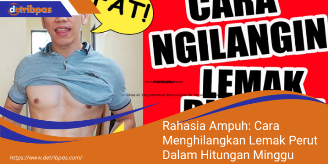 Rahasia Ampuh Cara Menghilangkan Lemak Perut Dalam Hitungan Minggu