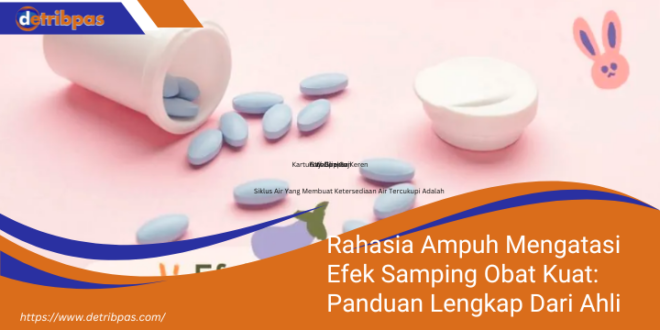 Rahasia Ampuh Mengatasi Efek Samping Obat Kuat Panduan Lengkap Dari Ahli