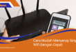 Menyerap Sinyal Wifi Dengan Cepat