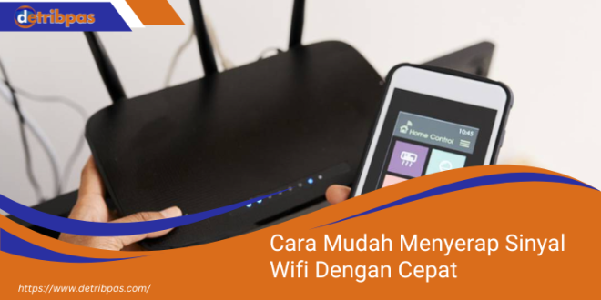 Menyerap Sinyal Wifi Dengan Cepat