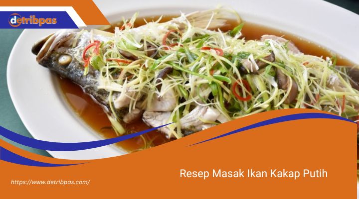 Resep Masak Ikan Kakap Putih