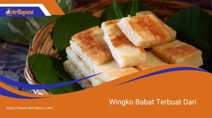 Wingko Babat Terbuat Dari