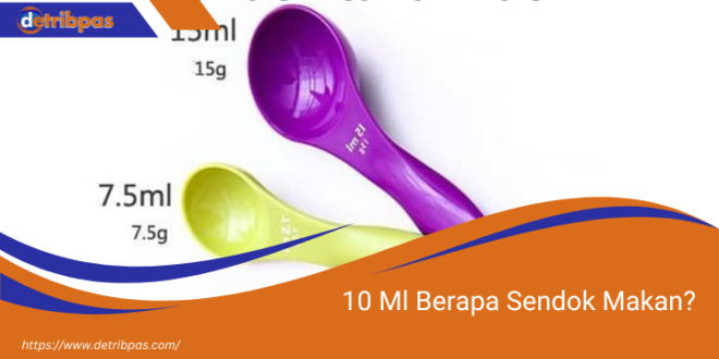 10 Ml Berapa Sendok Makan?