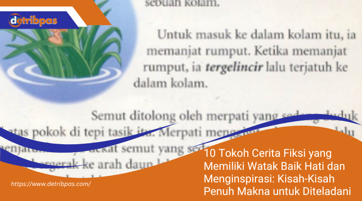 10 Tokoh Cerita Fiksi yang Memiliki Watak Baik Hati dan Menginspirasi: Kisah-Kisah Penuh Makna untuk Diteladani