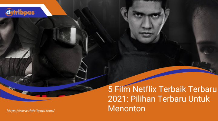 5 Film Netflix Terbaik Terbaru 2021: Pilihan Terbaru Untuk Menonton