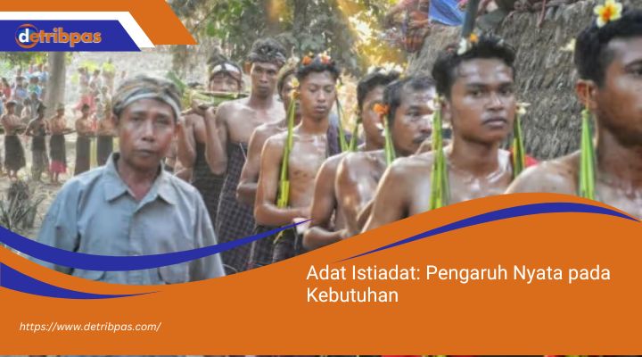 Adat-Istiadat-Pengaruh-Nyata-pada-Kebutuhan