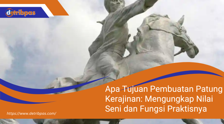 Apa Tujuan Pembuatan Patung Kerajinan: Mengungkap Nilai Seni dan Fungsi Praktisnya