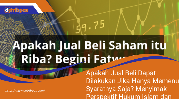 Apakah Jual Beli Dapat Dilakukan Jika Hanya Memenuhi Syaratnya Saja? Menyimak Perspektif Hukum Islam dan Peraturan Terkait