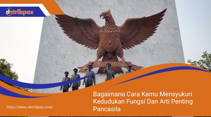 Bagaimana-Cara-Kamu-Mensyukuri-Kedudukan-Fungsi-Dan-Arti-Penting-Pancasila.