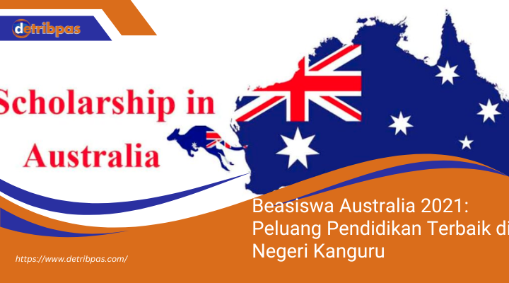 Beasiswa Australia 2021: Peluang Pendidikan Terbaik di Negeri Kanguru