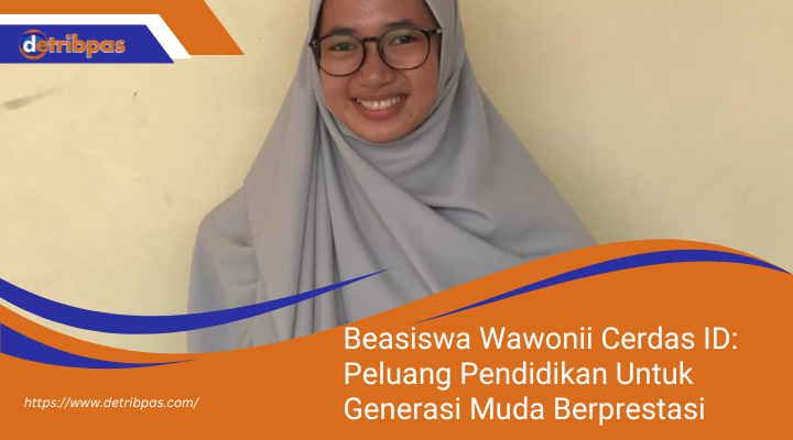 Beasiswa Wawonii Cerdas ID: Peluang Pendidikan Untuk Generasi Muda Berprestasi