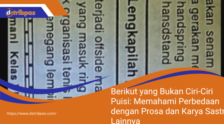 Berikut yang Bukan Ciri-Ciri Puisi: Memahami Perbedaan dengan Prosa dan Karya Sastra Lainnya