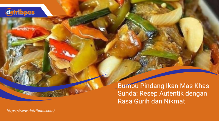 Bumbu Pindang Ikan Mas Khas Sunda: Resep Autentik dengan Rasa Gurih dan Nikmat