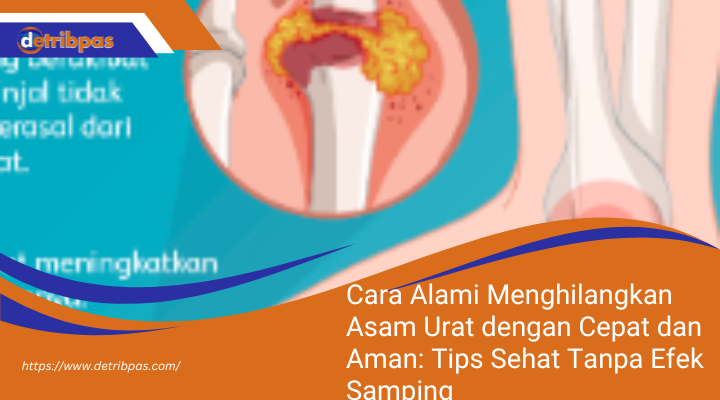 Cara Alami Untuk Menghilangkan Asam Urat Dengan Cepat Dan Aman