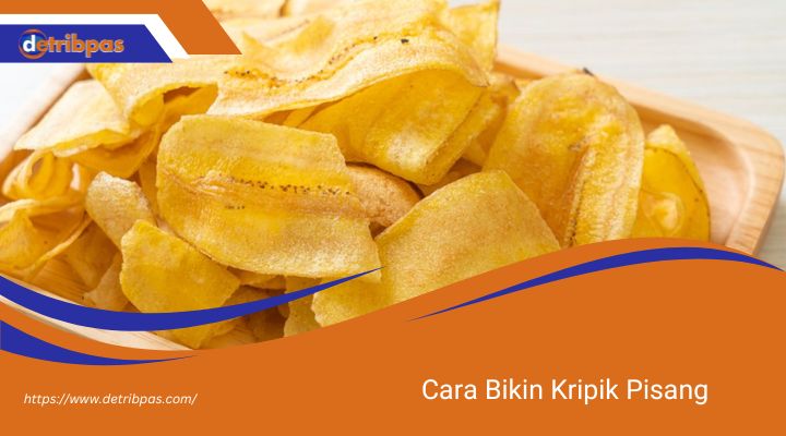 Cara Bikin Kripik Pisang