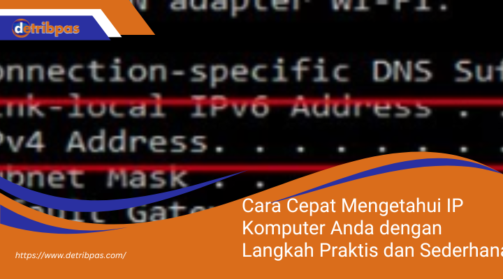 Cara Cepat Mengetahui IP Komputer Anda dengan Langkah Praktis dan Sederhana