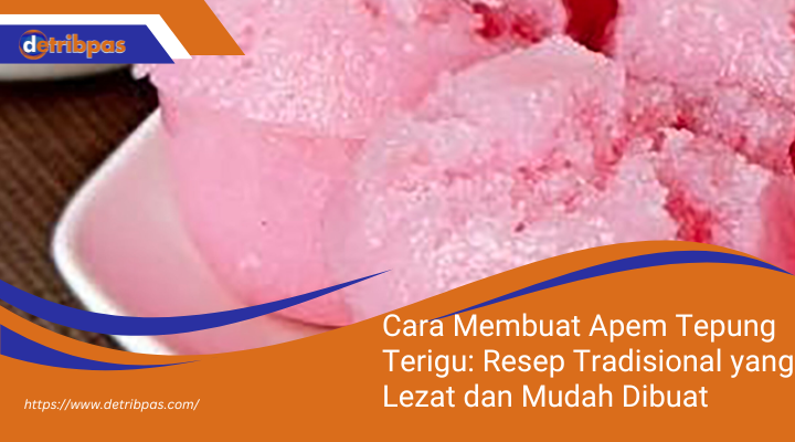 Cara Membuat Apem Tepung Terigu: Resep Tradisional yang Lezat dan Mudah Dibuat