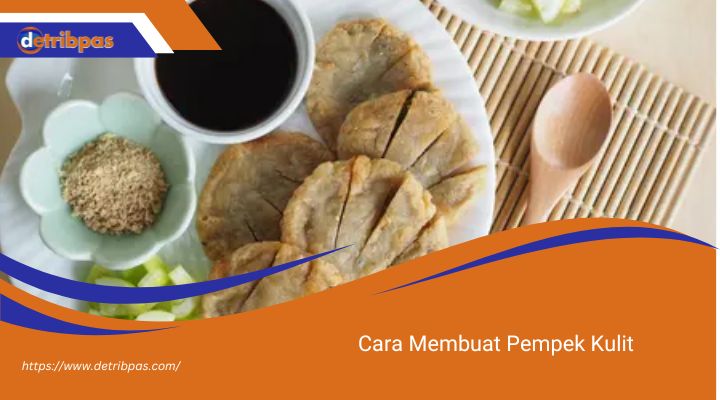 Cara Membuat Pempek Kulit