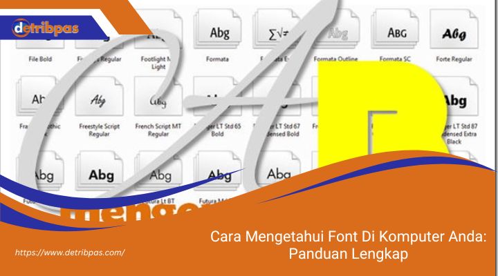 Cara Mengetahui Font Di Komputer Anda Panduan Lengkap