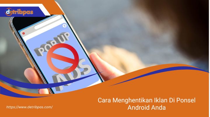 Cara Menghentikan Iklan Di Ponsel Android Anda