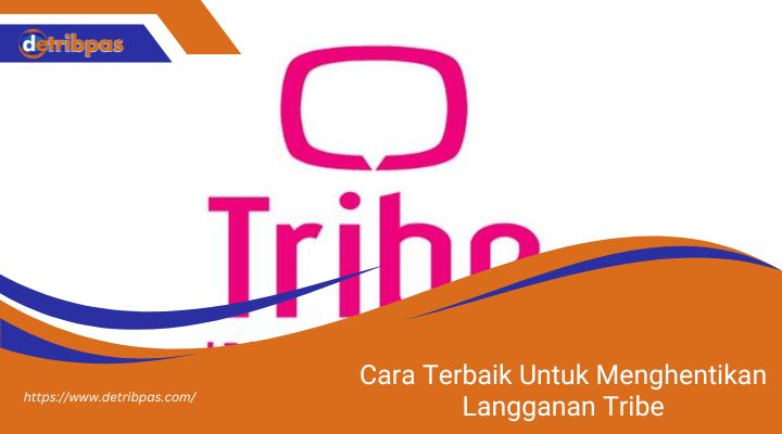 Cara Terbaik Untuk Menghentikan Langganan Tribe