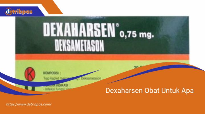 Dexaharsen Obat Untuk Apa