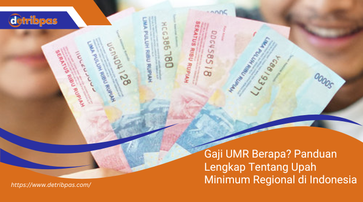 Gaji UMR Berapa? Panduan Lengkap Tentang Upah Minimum Regional di Indonesia