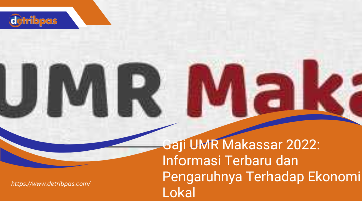 Gaji UMR Makassar 2022: Informasi Terbaru dan Pengaruhnya Terhadap Ekonomi Lokal