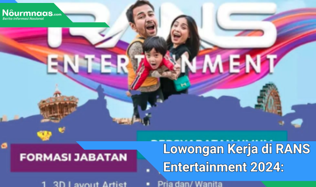 Lowongan Kerja di RANS Entertainment 2024: Bergabung dengan Tim Kreatif di Industri Hiburan