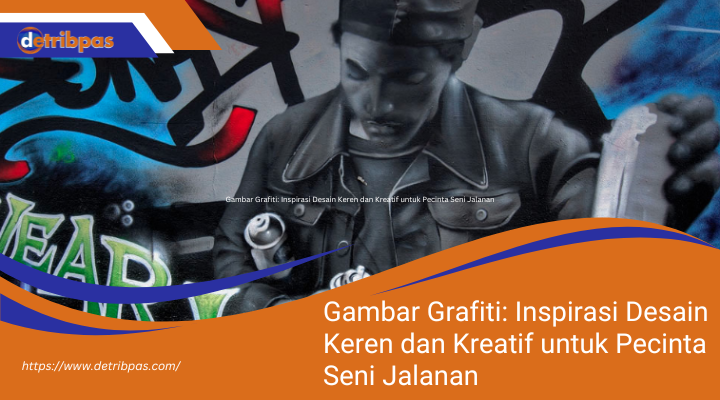 Gambar Grafiti: Inspirasi Desain Keren dan Kreatif untuk Pecinta Seni Jalanan