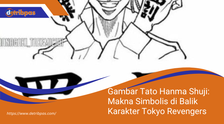 Gambar Tato Hanma Shuji: Makna Simbolis di Balik Karakter Tokyo Revengers