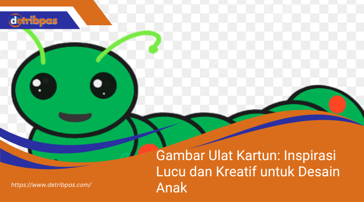 Gambar Ulat Kartun: Inspirasi Lucu dan Kreatif untuk Desain Anak