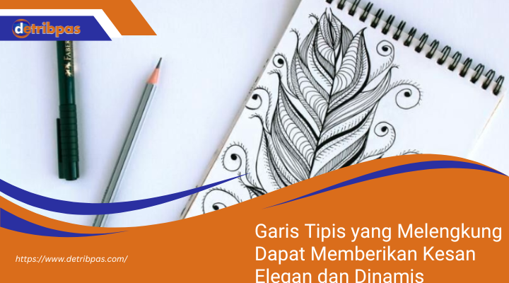 Garis Tipis yang Melengkung Dapat Memberikan Kesan Elegan dan Dinamis