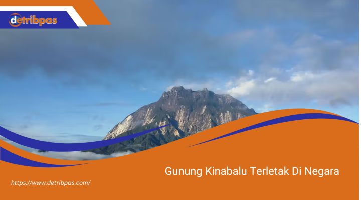 Gunung Kinabalu Terletak Di Negara