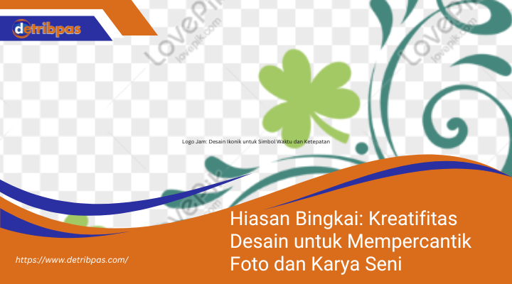 Hiasan Bingkai: Kreatifitas Desain untuk Mempercantik Foto dan Karya Seni