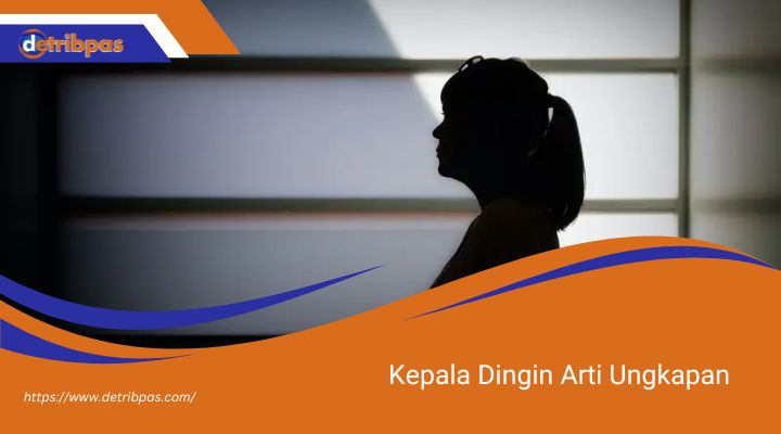 Kepala Dingin Arti Ungkapan