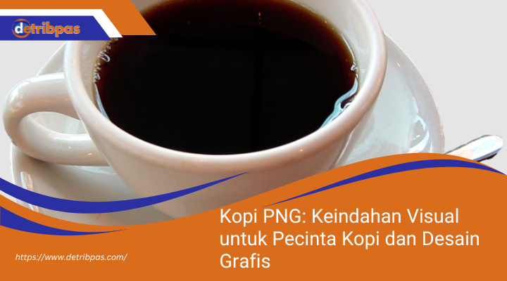 Kopi PNG: Keindahan Visual untuk Pecinta Kopi dan Desain Grafis