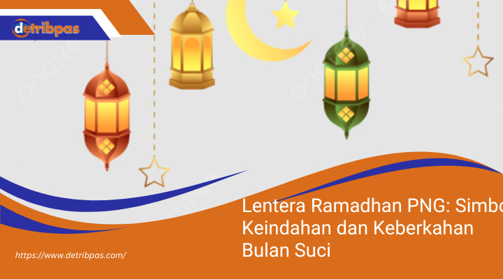 Lentera Ramadhan PNG: Simbol Keindahan dan Keberkahan Bulan Suci