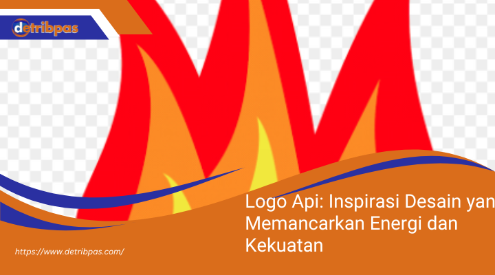 Logo Api: Inspirasi Desain yang Memancarkan Energi dan Kekuatan