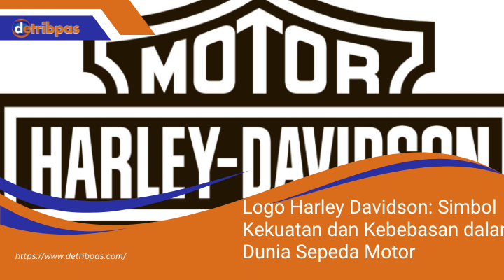 Logo Harley Davidson: Simbol Kekuatan dan Kebebasan dalam Dunia Sepeda Motor